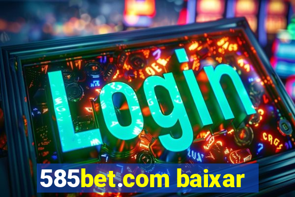 585bet.com baixar